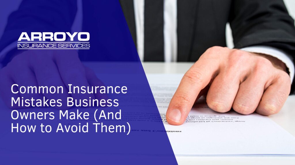 Common Insurance Mistakes Business Owners Make (And How to Avoid Them)